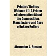 Printers' Rollers: A Primer of Information About the Composition, Manufacture and Care of Inking Rollers