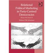 Relational Political Marketing in Party-Centred Democracies: Because We Deserve It