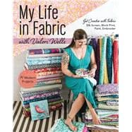 My Life in Fabric with Valori Wells