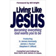 Living Like Jesus: Becoming Everything God Wants You to Be