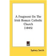 A Fragment On The Irish Roman Catholic Church