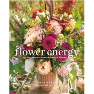 Flower Energy Channeling the Healing Power of Blooms