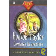 Hudson Taylor: Comienza LA Aventura