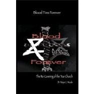 Blood Ties Forever : The Re-Covering of the True Church