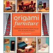 Origami Furniture Decorate the Perfect Doll's House with 25 Stylish Projects