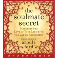 The Soulmate Secret: Manifest the Love of Your Life With the Law of Attraction