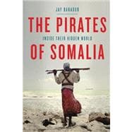 Pirates of Somalia : Inside Their Hidden World