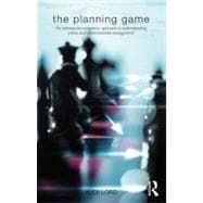 The Planning Game: An Information Economics Approach to Understanding Urban and Environmental Management