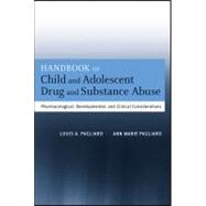 Handbook of Child and Adolescent Drug and Substance Abuse Pharmacological, Developmental, and Clinical Considerations