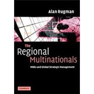 Regional Multinationals : MNEs and 'Global' Strategic Management