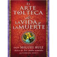 arte tolteca de la vida y la muerte (The Toltec Art of Life and Death - Spanish