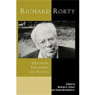 Richard Rorty Education, Philosophy, and Politics