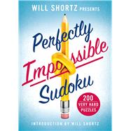 Will Shortz Presents Perfectly Impossible Sudoku 200 Very Hard Puzzles
