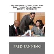 Management Principles for Safety and Occupational Health Managers