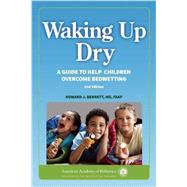 Waking up Dry A Guide to Help Children Overcome Bedwetting