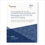 Comprehensive Anatomy and Physiology for ICD-10- CM & Pcs Coding 2015