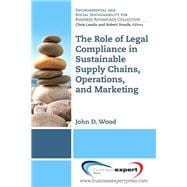 The Role of Legal Compliance in Sustainable Supply Chains, Operations, and Marketing