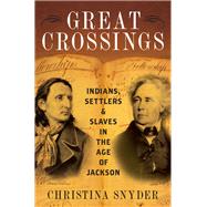 Great Crossings Indians, Settlers, and Slaves in the Age of Jackson