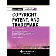 Casenote Legal Briefs for Copyright, Patent and Trademark Keyed to Goldstein and Reese