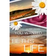 More Than You Wanted to Know About Beth's Life