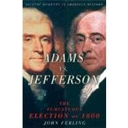 Adams vs. Jefferson The Tumultuous Election of 1800