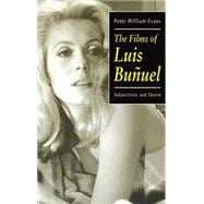 The Films of Luis Buñuel Subjectivity and Desire