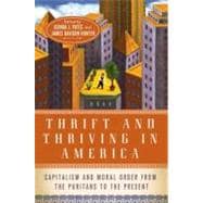 Thrift and Thriving in America Capitalism and Moral Order from the Puritans to the Present