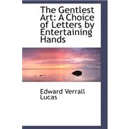 The Gentlest Art: A Choice of Letters by Entertaining Hands