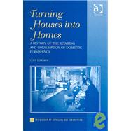 Turning Houses into Homes: A History of the Retailing and Consumption of Domestic Furnishings