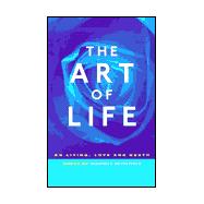 The Art of Life; On Living, Love and Death