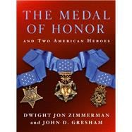 The Medal of Honor and Two American Heroes