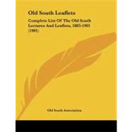 Old South Leaflets : Complete List of the Old South Lectures and Leaflets, 1883-1901 (1901)