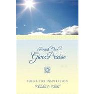 Reach Out - Give Praise: Poems for Inspiration