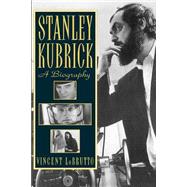 Stanley Kubrick A Biography