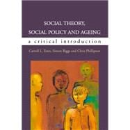 Social Theory, Social Policy and Ageing : A Critical Introduction
