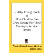 Healthy Living, Book : How Children Can Grow Strong for Their Country's Service (1920)