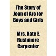 The Story of Joan of Arc for Boys and Girls