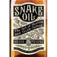 Snake Oil The Art of Healing and Truth-Telling