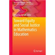Toward Equity and Social Justice in Mathematics Education
