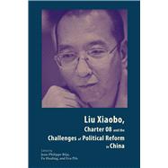 Liu Xiaobo, Charter 08 and the Challenges of Political Reform in China