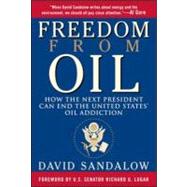 Freedom from Oil : How the Next President Can End the United States' Oil Addiction