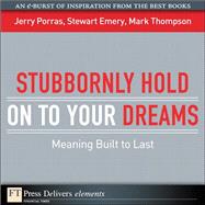 Stubbornly Hold on to Your Dreams: Meaning Built to Last