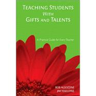 Teaching Students with Gifts and Talents : A Practical Guide for Every Teacher
