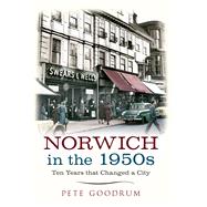 Norwich in the 1950s Ten Years That Changed a City