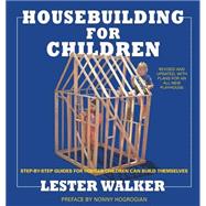Housebuilding for Children 2nd ed Step-By-Step Guides For Houses Children Can Build Themselves