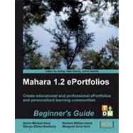 Mahara 1.1 E-Portfolios : Create and host educational and professional e-portfolios and personalized learning communities: Beginner's Guide