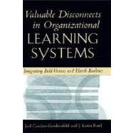 Valuable Disconnects in Organizational Learning Systems Integrating Bold Visions and Harsh Realities