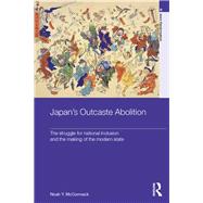 JapanÆs Outcaste Abolition: The Struggle for National Inclusion and the Making of the Modern State