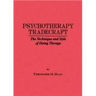 Psychotherapy Tradecraft: The Technique And Style Of Doing: The Technique & Style Of Doing Therapy