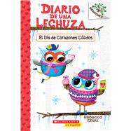 Diario de una Lechuza #5: El Día de Corazones Cálidos (Owl Diaries #5: Warm Hearts Day) Un libro de la serie Branches